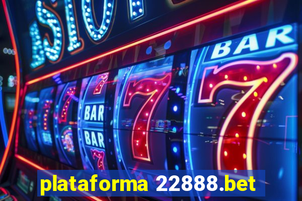 plataforma 22888.bet