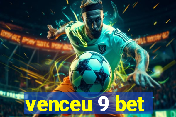 venceu 9 bet