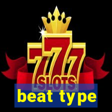 beat type