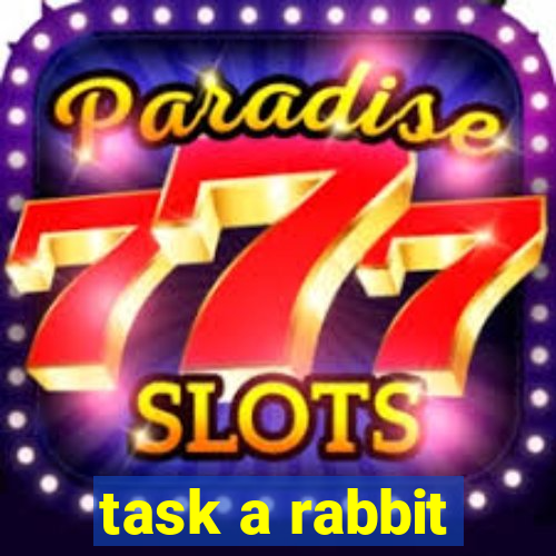 task a rabbit