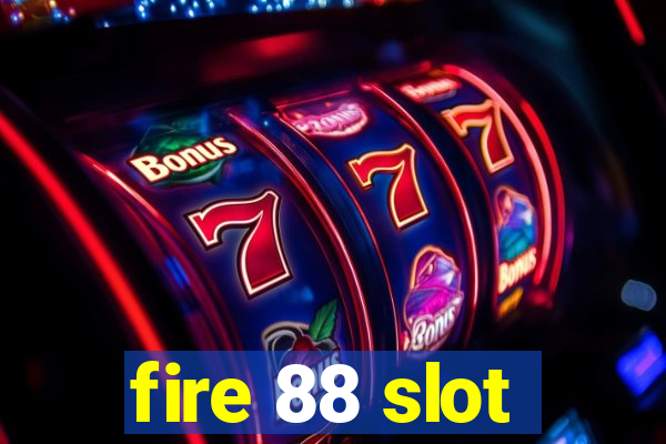 fire 88 slot