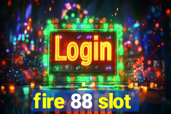 fire 88 slot