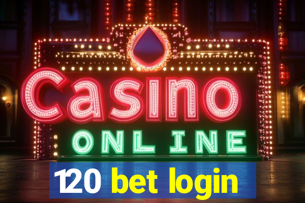 120 bet login