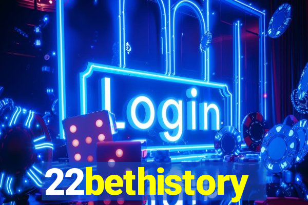 22bethistory