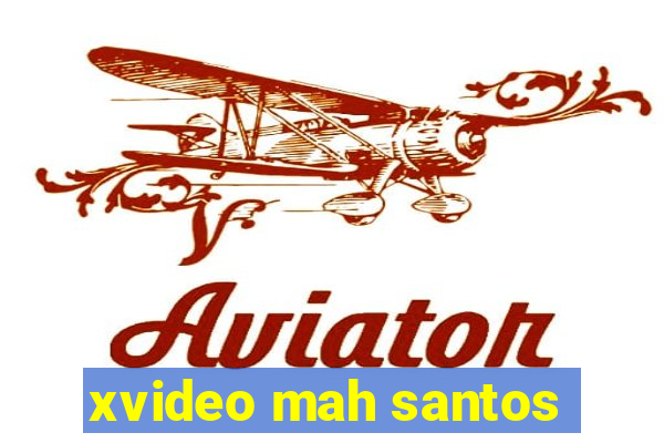 xvideo mah santos