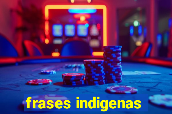 frases indigenas