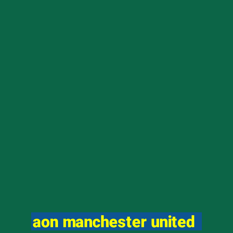 aon manchester united