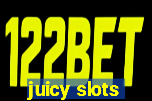 juicy slots