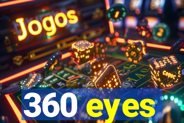 360 eyes