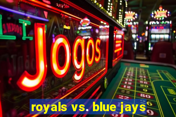 royals vs. blue jays