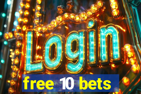 free 10 bets