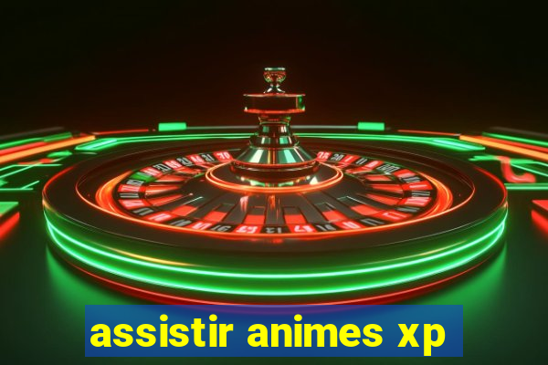 assistir animes xp