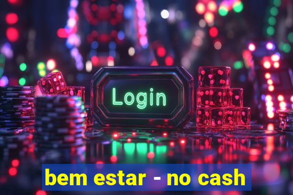 bem estar - no cash