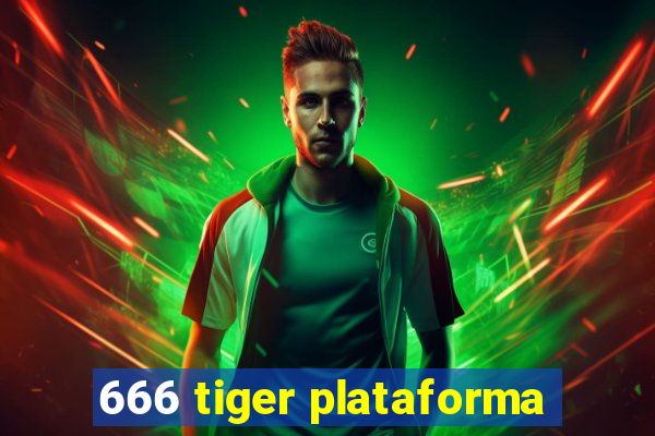 666 tiger plataforma