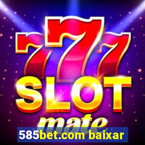 585bet.com baixar