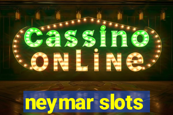 neymar slots