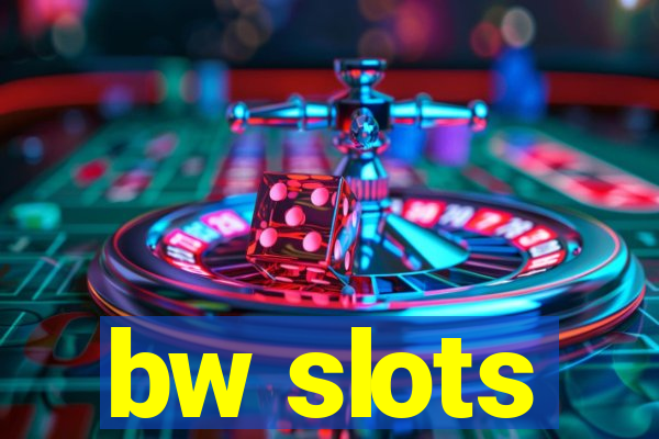 bw slots