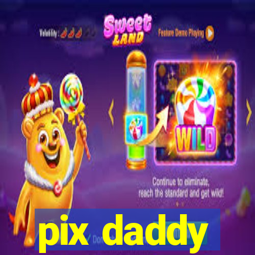 pix daddy