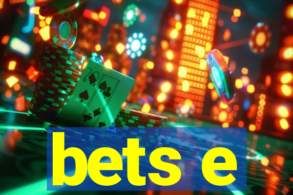 bets e