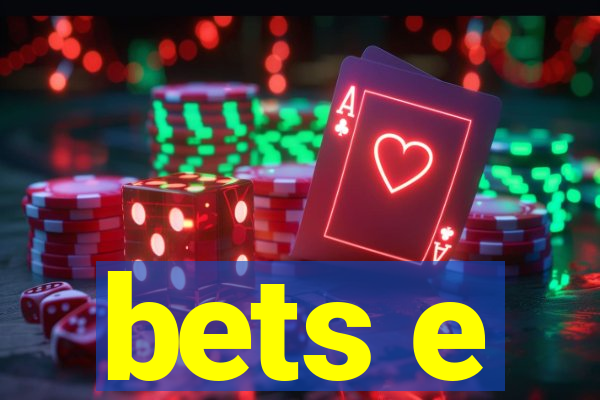 bets e