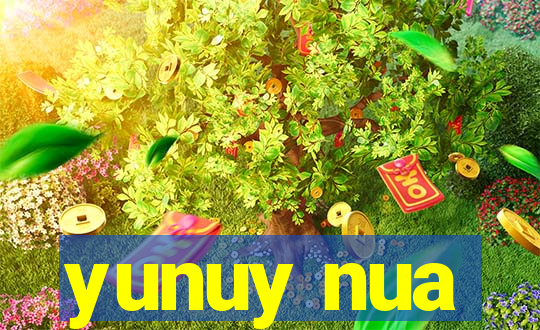 yunuy nua