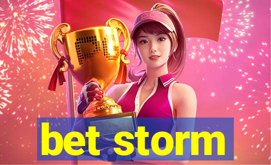 bet storm