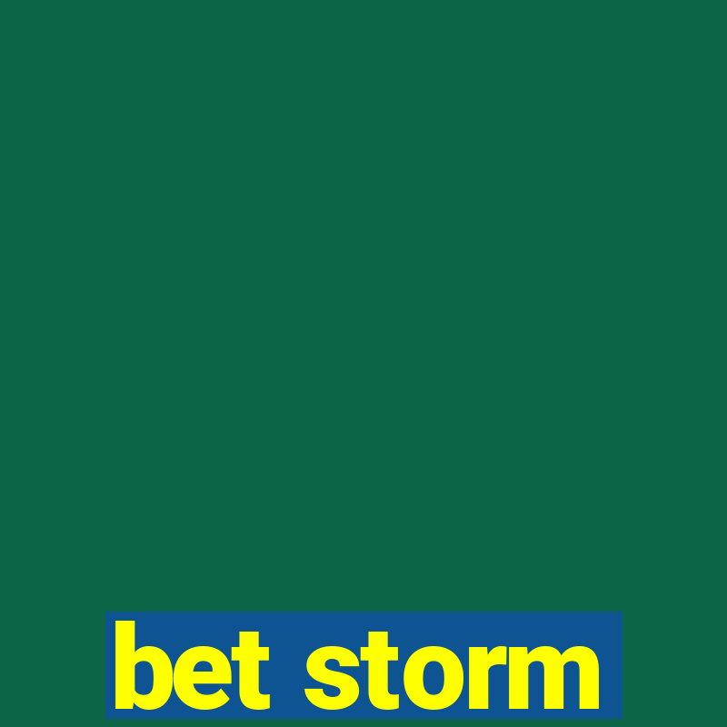 bet storm