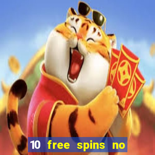 10 free spins no deposit casino 2021