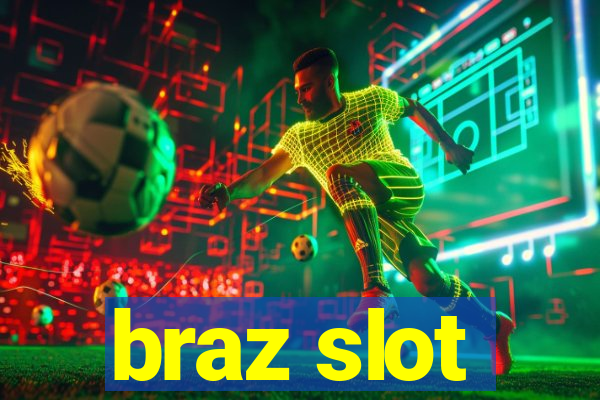 braz slot