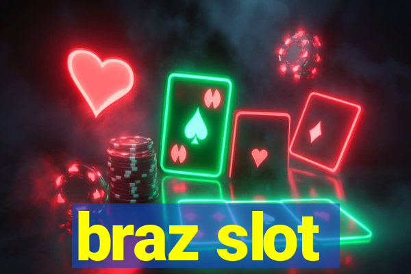 braz slot