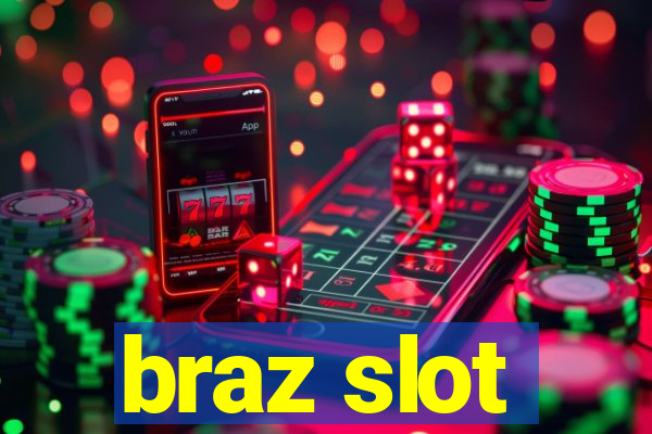 braz slot