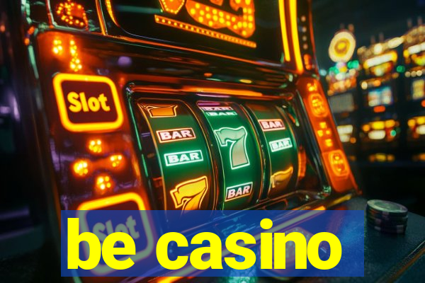 be casino