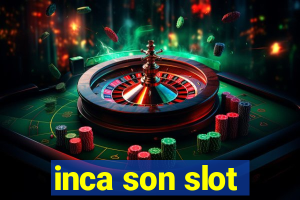 inca son slot