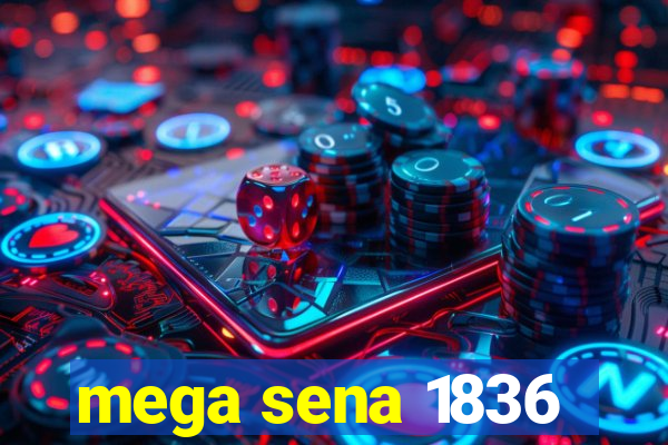 mega sena 1836