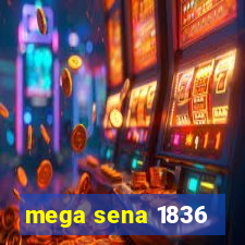 mega sena 1836