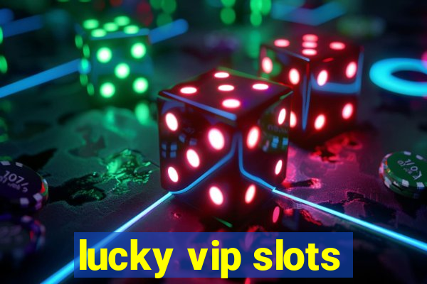 lucky vip slots