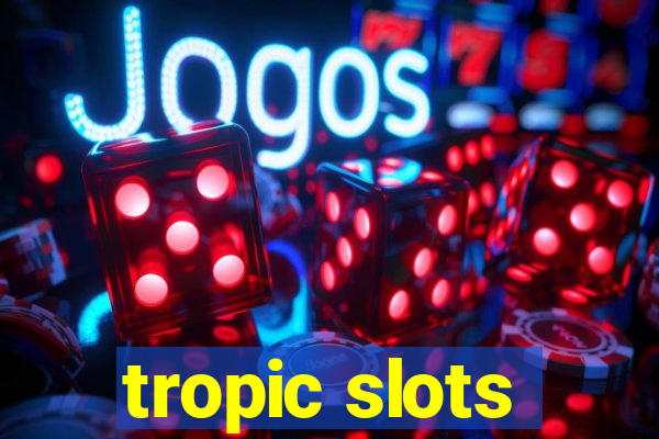 tropic slots