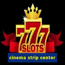 cinema strip center