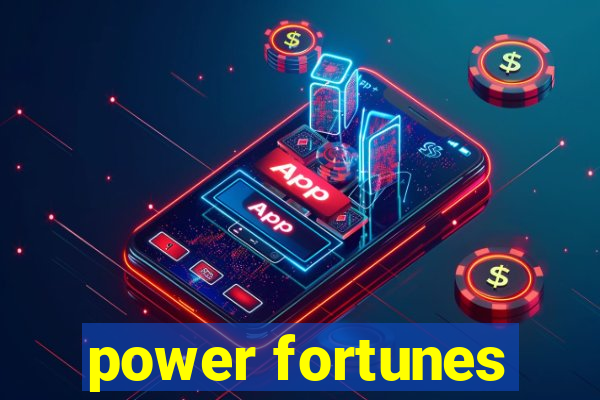 power fortunes