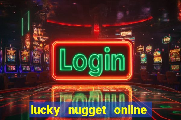 lucky nugget online casino login