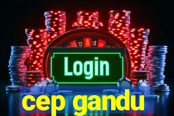 cep gandu