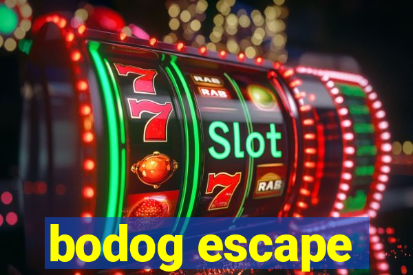 bodog escape