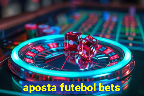 aposta futebol bets