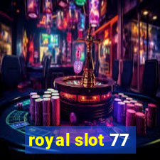 royal slot 77