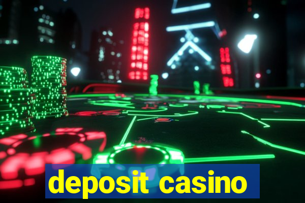 deposit casino