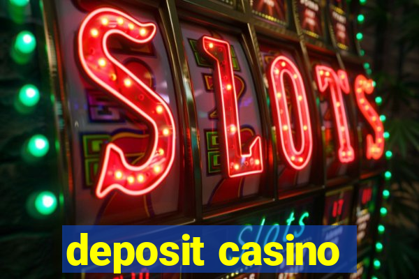 deposit casino