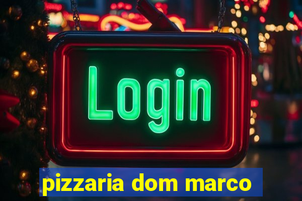 pizzaria dom marco