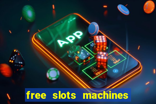 free slots machines to play