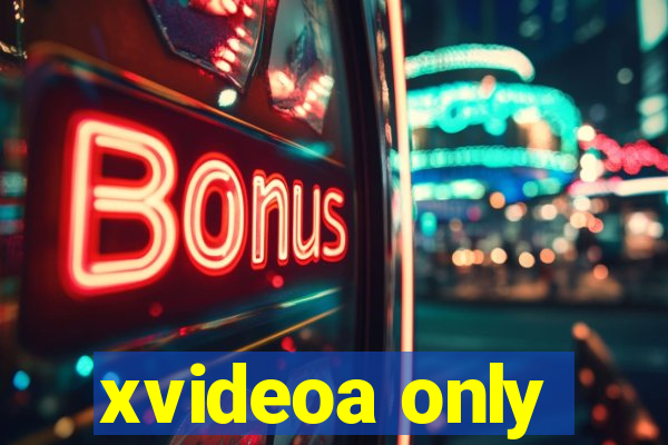 xvideoa only