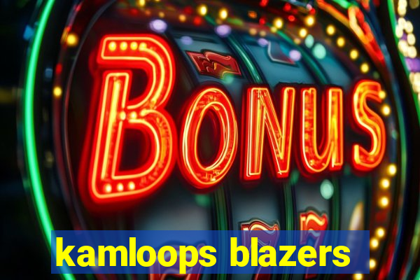 kamloops blazers